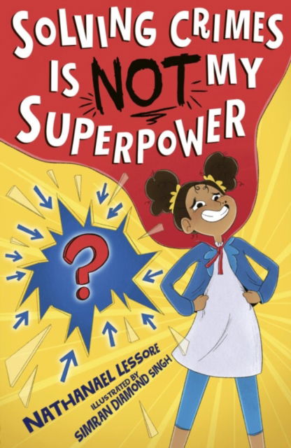 Solving Crimes Is NOT My Superpower - ...Is NOT My Superpower - Nathanael Lessore - Böcker - Little Tiger Press Group - 9781788956642 - 6 mars 2025