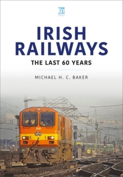 Cover for Michael H C Baker · Irish Railways: The Last Sixty Years - World Railways Series (Paperback Book) (2022)