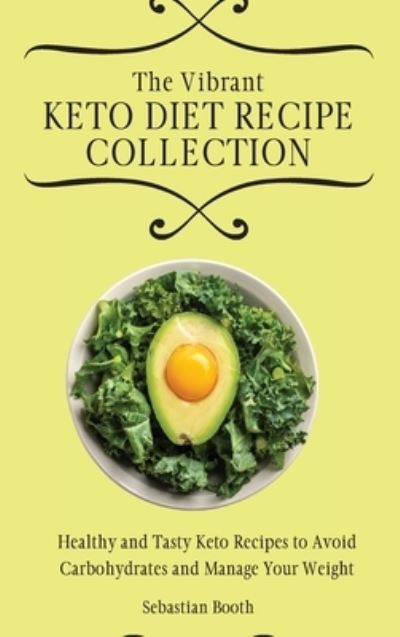 Cover for Sebastian Booth · The Vibrant Keto Diet Recipe Collection (Hardcover Book) (2021)