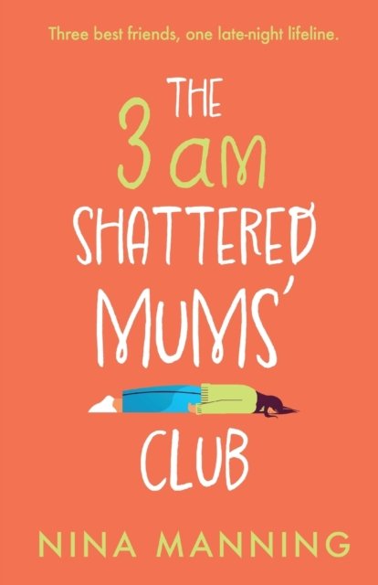 Cover for Nina Manning · The 3am Shattered Mums' Club: A laugh-out-loud, relatable read from bestseller Nina Manning (Paperback Bog) (2022)