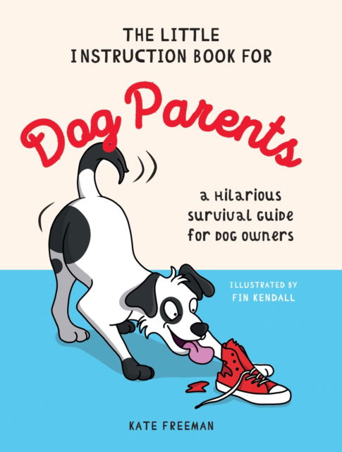 Cover for Kate Freeman · The Little Instruction Book for Dog Parents: A Hilarious Survival Guide for Dog Owners (Hardcover Book) (2024)