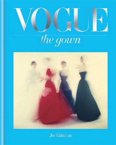 Cover for Jo Ellison · Vogue: The Gown - Vogue (Innbunden bok) (2017)
