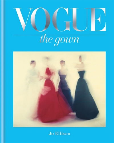 Cover for Jo Ellison · Vogue: The Gown - Vogue (Hardcover Book) (2025)