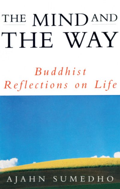 Cover for Ajahn Sumedho · The Mind And The Way: Buddhist Reflections on Life (Pocketbok) (2014)