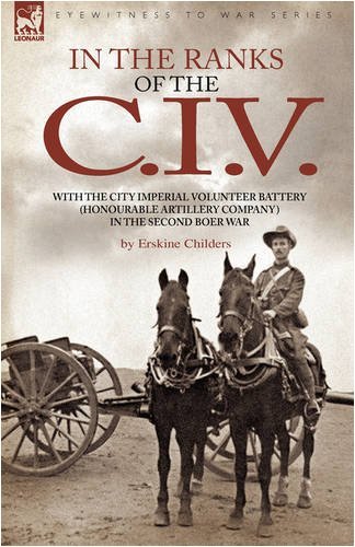Cover for Erskine Childers · In the Ranks of the C. I. V: With the City Imperial Volunteer Battery (Honourable Artillery Company) in the Second Boer War (Hardcover Book) (2008)