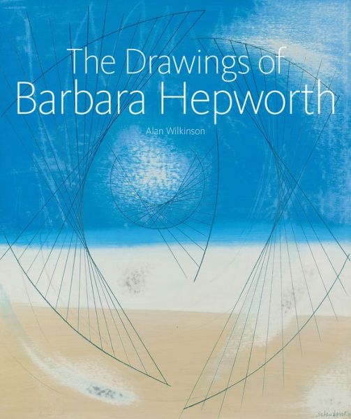 Cover for Alan Wilkinson · The Drawings of Barbara Hepworth (Hardcover Book) [New edition] (2015)