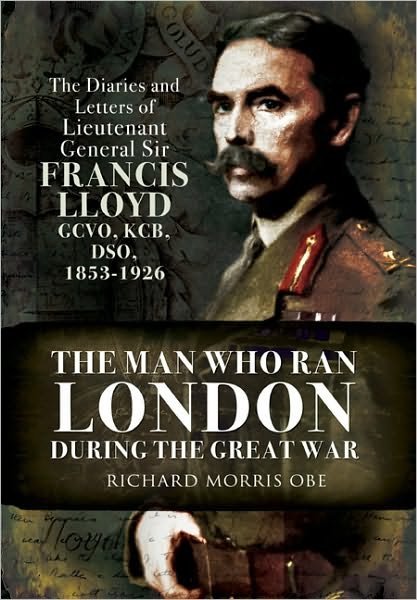 Cover for Richard Morris · Man Who Ran London During the Great War (Hardcover bog) (2010)