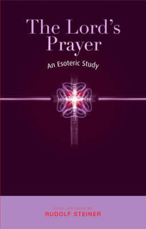 Cover for Rudolf Steiner · The Lord's Prayer: An Esoteric Study (Paperback Book) (2007)