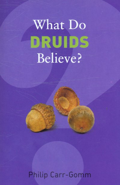 Cover for Philip Carr-Gomm · What Do Druids Believe? - What Do We Believe (Paperback Book) (2006)