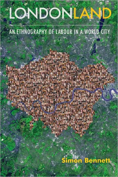 Cover for Dr. Simon J. Bennett · Londonland: An Ethnography of Labour in a World City (Paperback Book) (2009)