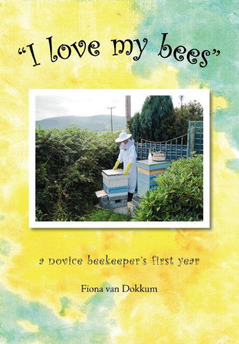 Cover for Fiona Van Dokkum · I Love My Bees (Paperback Book) (2010)