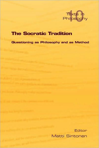 Matti Sintonen · The Socratic Tradition: Questioning as Philosophy and as Method - Philosophy (Paperback Book) (2009)
