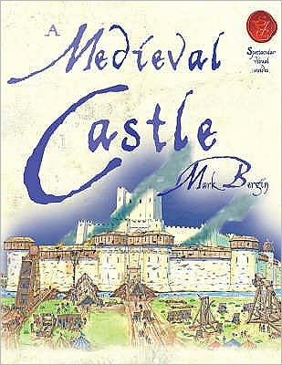 Cover for Mark Bergin · A Medieval Castle - Spectacular Visual Guides (Paperback Book) [UK edition] (2007)