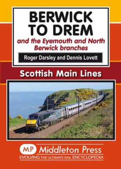 Cover for Roger Darsley · Berwick to Drem: The East Coast Main Line Including Eyemouth and North Berwick Branches - Scottish Main Lines (Hardcover Book) (2014)