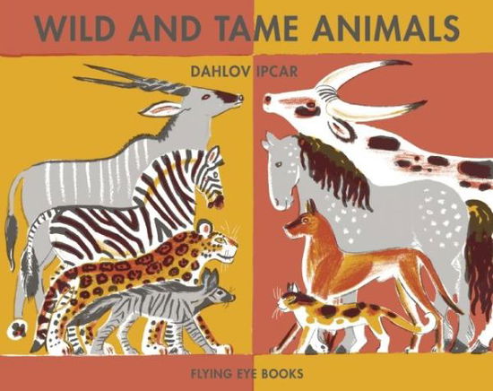 Cover for Dahlov Ipcar · Wild and Tame Animals (Hardcover Book) (2015)