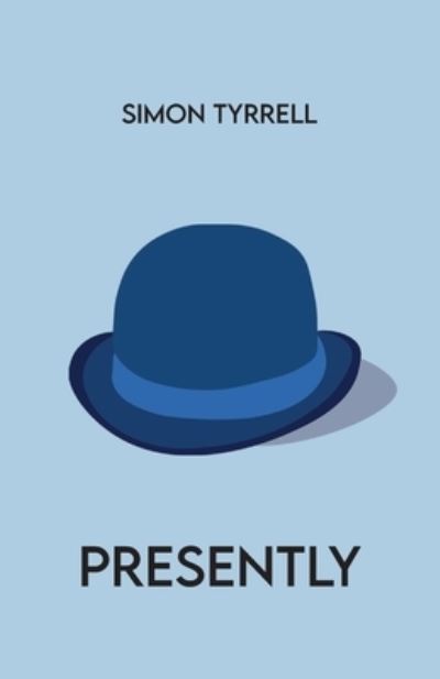 Presently - Simon Tyrrell - Books - Kingston University Press - 9781909362642 - June 16, 2022