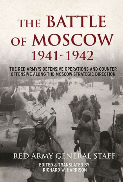 Cover for Soviet General Staff · The Battle of Moscow 1941-1942: The Red Army's Defensive Operations and Counter-Offensive Along the Moscow Strategic Direction (Hardcover bog) (2015)