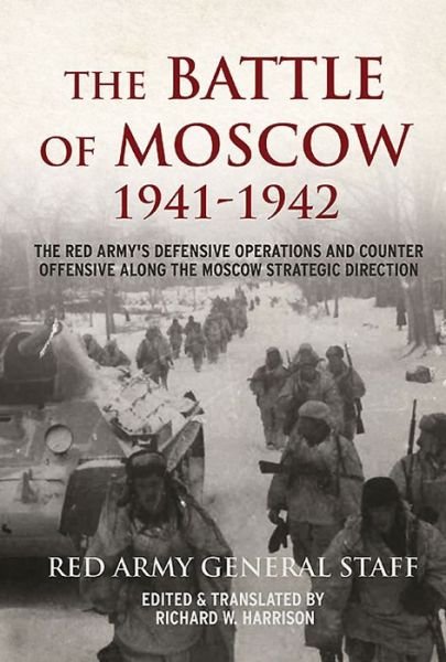 Cover for Soviet General Staff · The Battle of Moscow 1941-1942: The Red Army's Defensive Operations and Counter-Offensive Along the Moscow Strategic Direction (Gebundenes Buch) (2015)