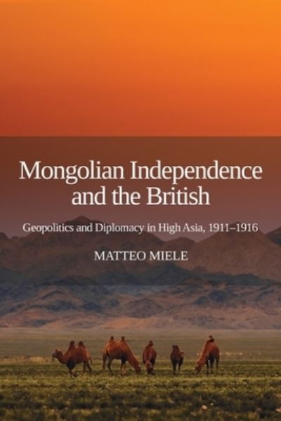 Cover for Matteo Miele · Mongolian Independence and the British (Book) (2022)