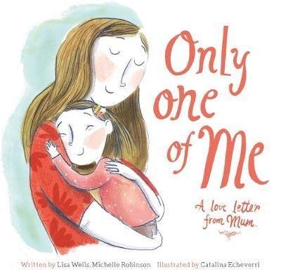 Cover for Lisa Wells · Only One of Me - A Love Letter from Mum (Hardcover Book) (2018)