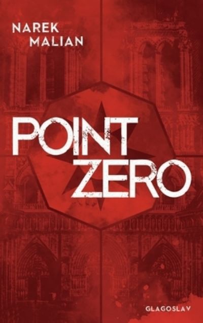 Point Zero - Narek Malian - Books - Glagoslav Publications - 9781912894642 - June 1, 2022