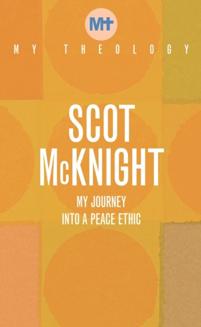Cover for Scot McKnight · My Theology: The Audacity of Peace - My Theology (Pocketbok) (2022)