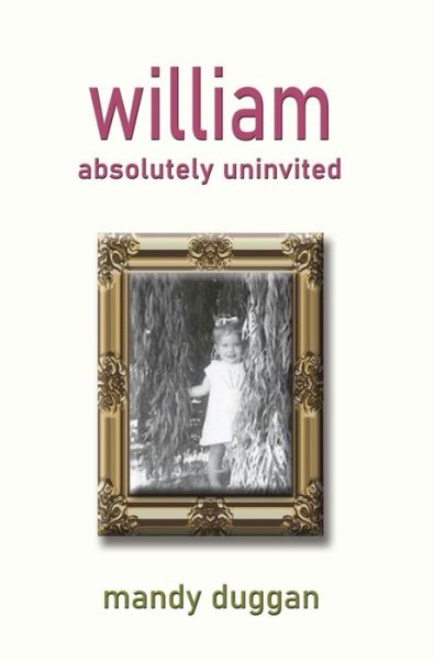 Cover for Mandy Duggan · William absolutely uninvited (Hardcover Book) (2021)