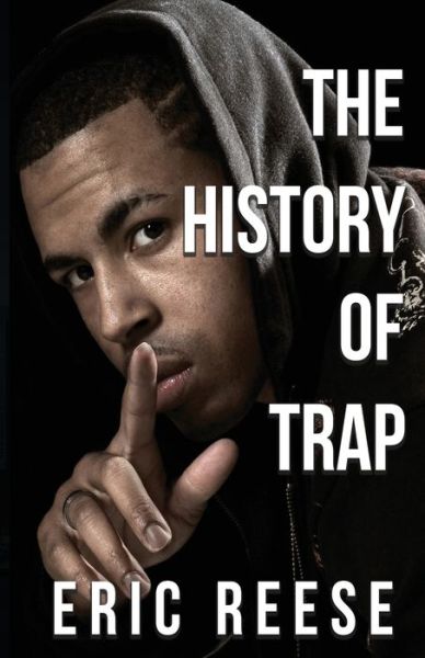 Cover for Eric Reese · The History of Trap (Paperback Book) (2022)