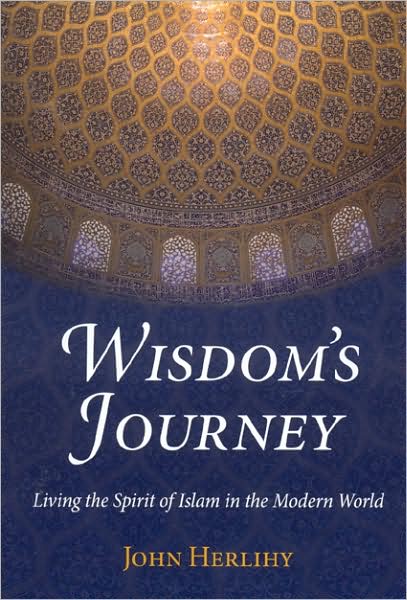 Cover for John Herlihy · Wisdom'S Journey: Living the Spirit of Islam in the Modern World (Paperback Book) (2009)