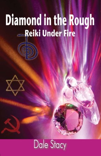 Cover for Dale Stacy · Diamond in the Rough: Reiki Under Fire (Paperback Book) [First edition] (2013)