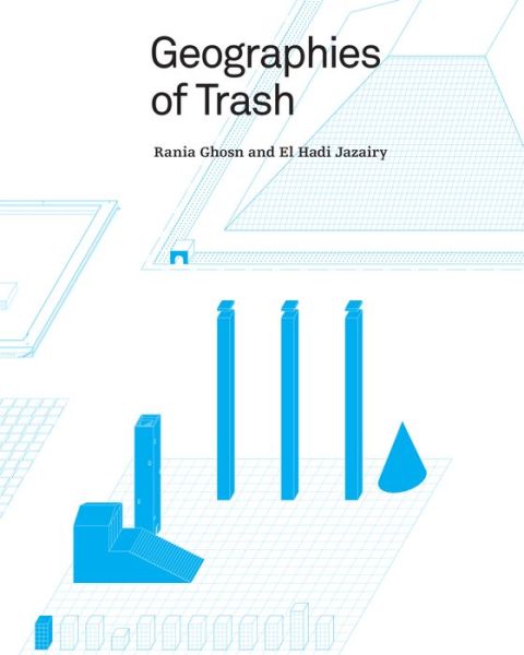 Cover for Rania Ghosn · Geographies of Trash (Paperback Book) [English edition] (2016)