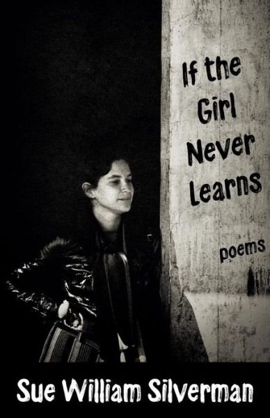 Cover for Sue William Silverman · If the Girl Never Learns: Poems (Taschenbuch) (2019)