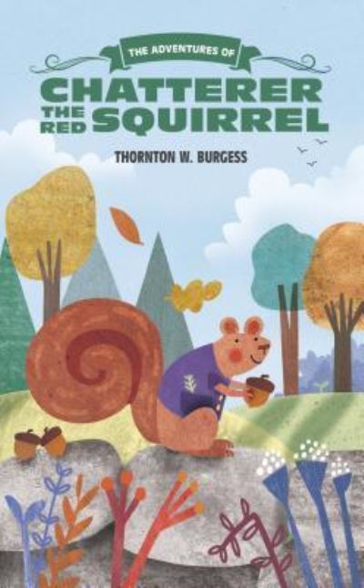 Cover for Thornton W. Burgess · Adventures of Chatterer the Red Squirrel (Buch) (2018)