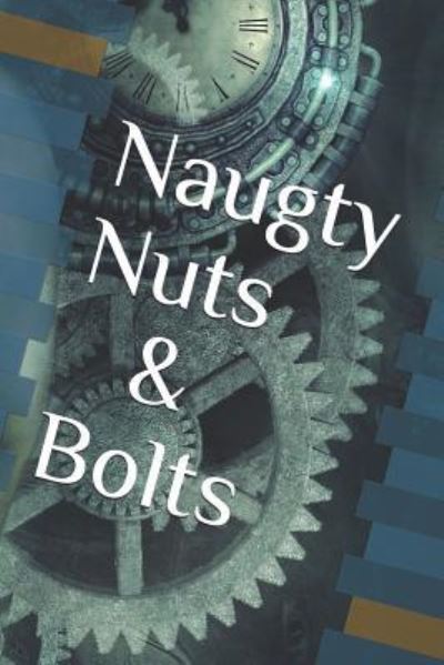 Cover for Mark Andrew Heathcote · Naughty Nuts and Bolts (Paperback Book) (2019)