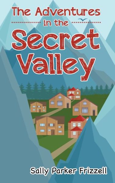 Cover for Sally Parker Frizzell · The Adventures in the Secret Valley (Hardcover Book) (2020)