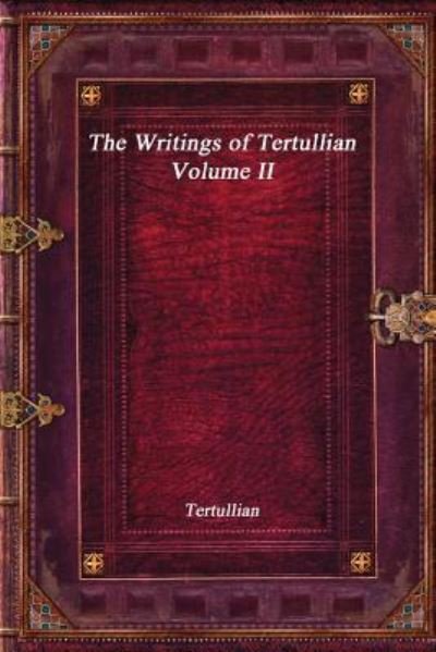 Cover for Tertullian · The Writings of Tertullian - Volume II (Paperback Bog) (2017)
