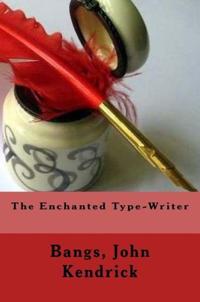 Cover for Bangs John Kendrick · The Enchanted Type-Writer (Paperback Book) (2017)