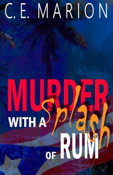 Cover for C E Marion · Murder with a Splash of Rum (Paperback Book) (2017)