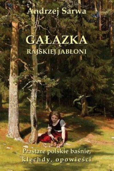 Cover for Andrzej Juliusz Sarwa · Galazka Rajskiej Jabloni (Taschenbuch) (2017)