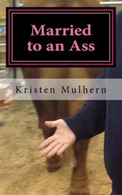 Kristen M Mulhern · Married to an Ass (Paperback Book) (2017)