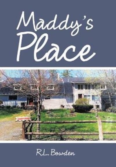 Cover for R L Bowden · Maddy'S Place (Hardcover Book) (2018)
