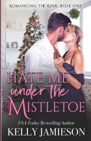 Hate Me Under the Mistletoe - Kelly Jamieson - Książki - Kelly Jamieson Inc - 9781988600642 - 26 października 2021