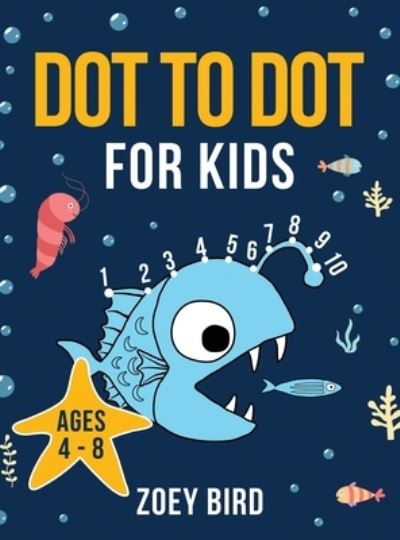 Cover for Zoey Bird · Dot to Dot for Kids (Hardcover Book) (2021)