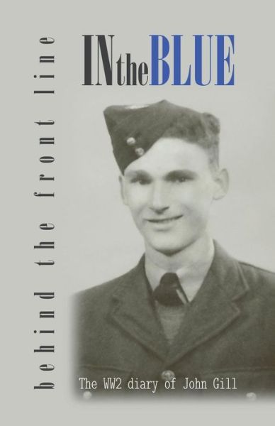 In the Blue - Behind the Front Line - Christopher Gill - Bøger - Ivana - 9781999826642 - 18. december 2017