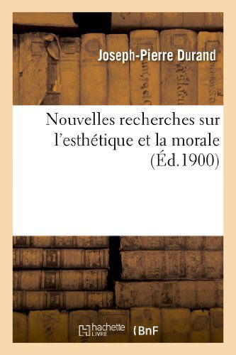 Cover for Durand-j-p · Nouvelles Recherches Sur L Esthetique et La Morale (Paperback Book) (2013)