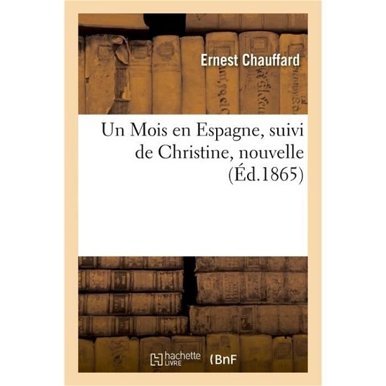 Cover for Chauffard-E · Un Mois En Espagne, Suivi de Christine, Nouvelle (Paperback Book) (2017)