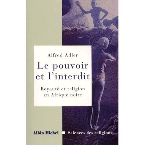 Pouvoir et L'interdit (Le) (Collections Sciences - Sciences Humaines) (French Edition) - Alfred Adler - Książki - Albin Michel - 9782226116642 - 1 września 2000