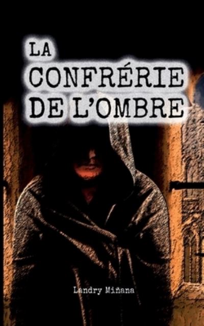 Cover for Landry Minana · La confrerie de l'ombre (Paperback Book) (2021)