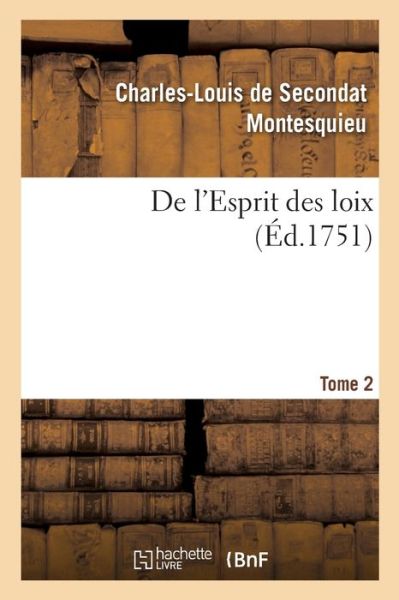 Cover for Montesquieu-C · De l'Esprit des loix ou Du rapport que les loix doivent avoir avec la constitution (Paperback Book) (2019)