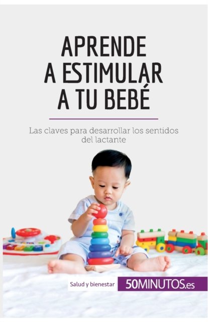Cover for 50minutos · Aprende a estimular a tu bebe (Paperback Bog) (2018)